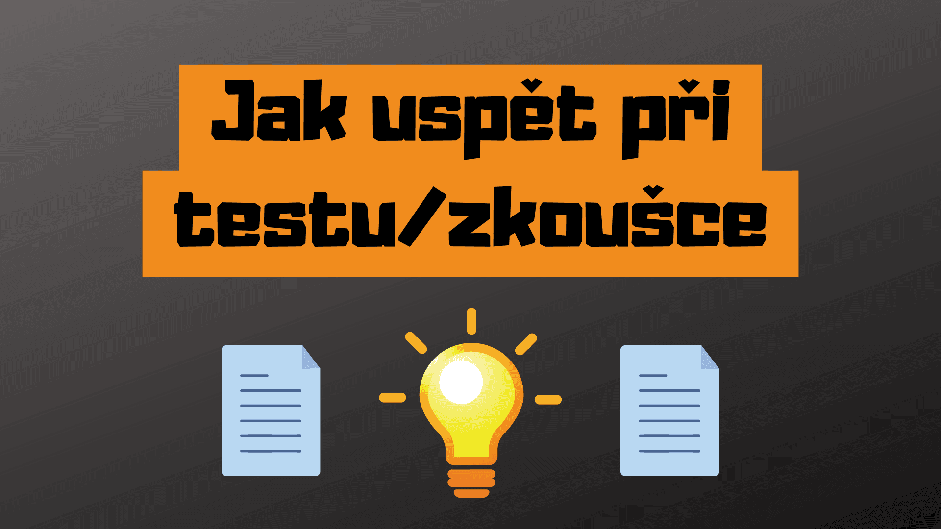 Jak uspět při testu/zkoušce ✍️